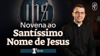 1º dia - Novena ao Santíssimo Nome de Jesus