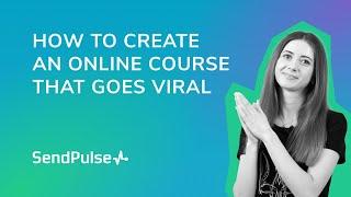 How to Create an Online Course that Goes Viral