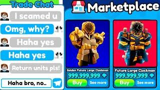  I SCAMMED a SCAMMER and SOLD GOLDEN FUTURE LARGE CLOCKMAN FOR 999,999KGEMS TOILET TOWER DEFENSE