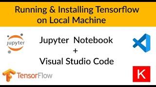 Running & Installing TensorFlow on Local Machine