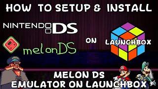 How To Setup & Install MelonDS (Nintendo DS Emulator) on Launchbox! - DonellHD