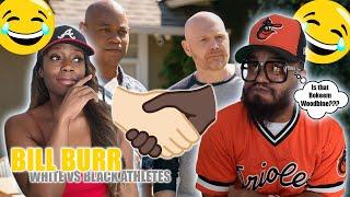 Bill Burr- White vs Black Athletes REACTION- BILL A WILD BOY!... BLACK COUPLE REACTS