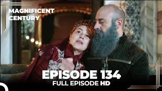 Magnificent Century Episode 134 | English Subtitle HD