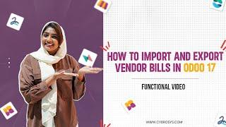 How to Import and Export Vendor Bills in Odoo 17 Accounting | Odoo 17 Accounting Tutorials