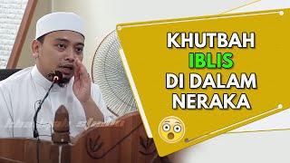 Khutbah IBLIS Di Dalam Neraka | Ustaz Wadi Annuar