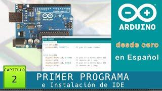 Arduino desde cero en Español - Capítulo 2 - Primer programa e Instalación del IDE de Arduino