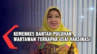 Ini Klarifikasi dr. Siti Nadia Tarmizi soal Wartawan Sakit usai Vaksinasi Covid-19