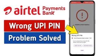 Airtel payment bank wrong UPI PIN Problem | wrong UPI pin problem solve 2024 |