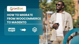 How to Migrate WooCommerce to Magento with Cart2Cart