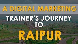 My Journey to Raipur to Teach Digital Marketing