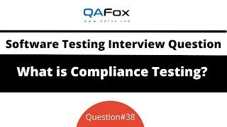 What is Compliance Testing?  (Software Testing Interview Question #38)