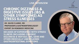 Chronic dizziness & and digestive issues (IBS, etc) as stress illness: interview w/ Dr. David Clarke