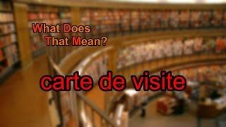 What does carte de visite mean?