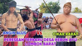 Pertarungan sengit ANGIN ALUS VS CIKAR RARAT || peresean desa kebun ayu