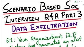 Scenario Based SOC Analyst Interview Questions and Answer| Part 3 | Data Exfiltration | DLP