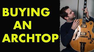  Things to consider when purchasing an archtop guitar 
