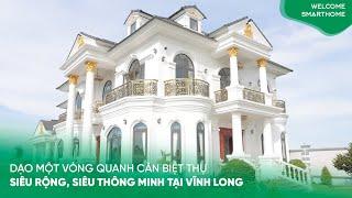 [TẬP 16] DẠO MỘT VÒNG QUANH SIÊU BIỆT THỰ THÔNG MINH TẠI VĨNH LONG