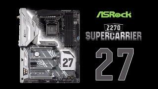 [ASRock Classroom] The Flagship: Z270 SuperCarrier