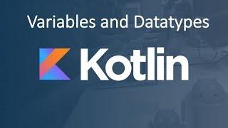 Kotlin Tutorial: How to declare variables and datatype in Kotlin