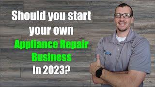 Should you start an Appliance Repair business in 2023? PART 2