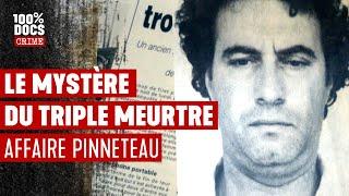 3 meurtres, 1 suspect, 0 preuve - L'affaire Pinneteau