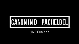 Canon in D | Johann Pachelbel - Covered by Nina