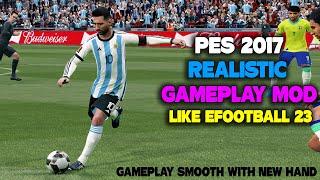 PES 2017 REALISTIC GAMEPLAY MOD LIKE EFOOTBALL 23