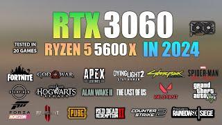 RTX 3060 + Ryzen 5 5600X : Test in 20 Games in 2024