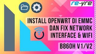 Install OpenWrt Di EMMC Dan Fix Network Interface Dan WiFi B860H v1/v2 | REYRE-STB