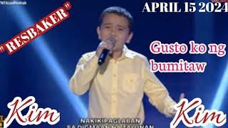 APRIL 15 2024 | KIM | GUSTO KO NG BUMITAW | RESBAKAN | TNT KIDS