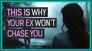 THIS Is Why Your Ex Isn't Chasing You (YET)