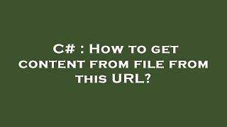 C# : How to get content from file from this URL?