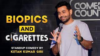 Biopics and Cigarettes | Stand up Comedy by Ketan Kumar Giri