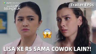 Jangan Salahkan Aku Selingkuh | Trailer EP06 Lisa Kepergok di Rumah Sakit?!