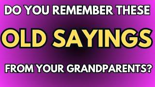 Do You Remember These Sayings Your Grandparents Used To Say?