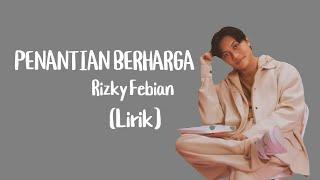 Penantian Berharga - Rizky Febian ( Lirik)