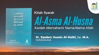 [Kajian Kitab] AL-MUKHTASAR AL-ASNA FI ASMA ALLAH AL-HUSNA Muhammad bin Hamid Al Ghamidi