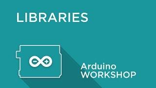 Arduino Workshop - Chapter 5 - Using and Including Libraries