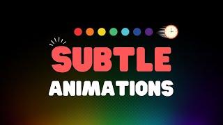 The Subtle Art of Micro Animations