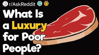 What Is a Luxury for Poor People?