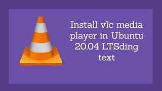 Install vlc media player in Ubuntu 20.04 LTS