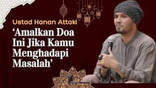 Ustad Hanan Attaki : Doa Ini Menjawab Semua Permasalahanmu, DIJAMIN MANJUR !! #ustadhananattaki #doa