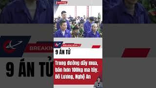 9 Án Tử, trong đường dây mua, bán hơn 100kg ma túy, HĐXX Tòa án Nhân dân tỉnh Nghệ An