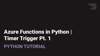 Azure Functions in Python | Timer Triggers Pt. 1