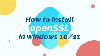 How to install openSSL in windows 10 and 11