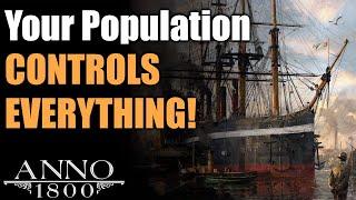 How Your Population CONTROLS EVERYTHING (Almost) - Anno 1800 Ultimate Guide