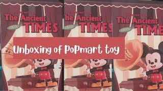 Popmart unboxing| The ancient times| Mickey mouse | Singapore