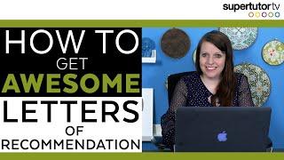 How To Get AWESOME Letters of Recommendation!