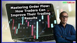 Mastering Order Flow How Traders Can Improve Their Trading Results