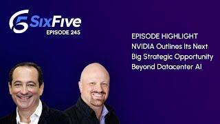 NVIDIA Outlines Its Next Big Strategic Opportunity Beyond Datacenter AI - Episode 245 - Six Five